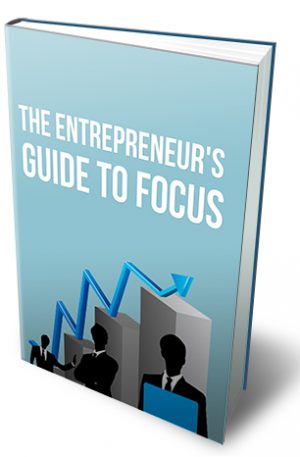 Entrepreneurs Guide To Focus Ebook with Master Resale Rights